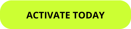 ACTIVATE TODAY