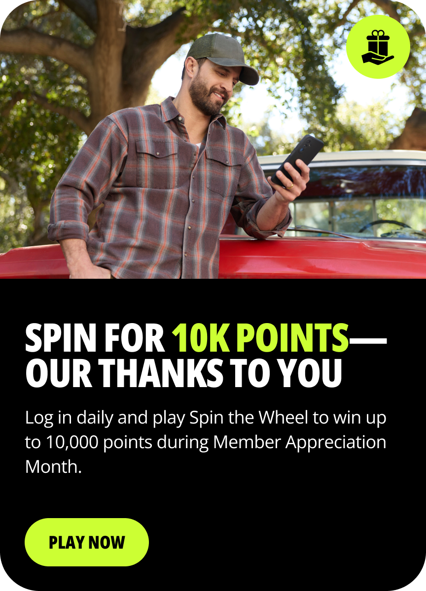 Spin for 10k points - our thanks to you. Log in daily and play Spin the Wheel to win up to 10,000 points during Member Appreciation Month. Play Now