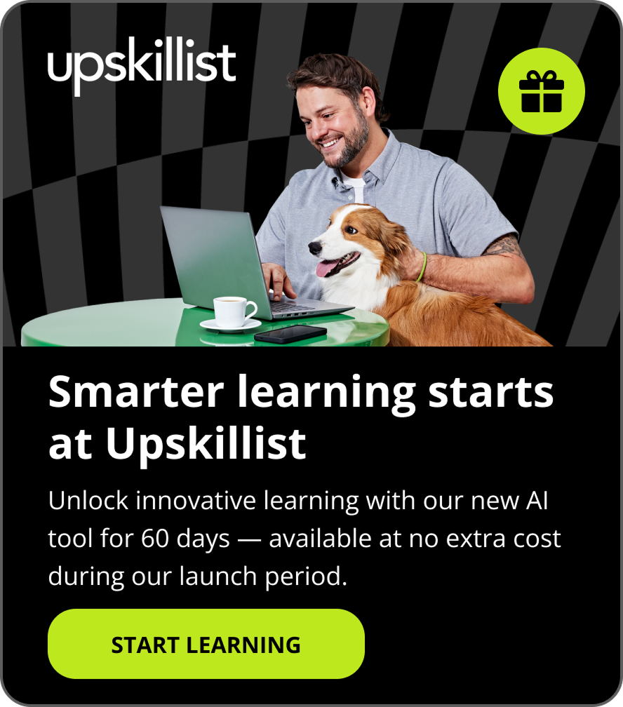Smarter learning starts at Upskillist. Unlock innovative learning with our new AI tool for 60 days – available at no extra cost during our launch period. Start learning
