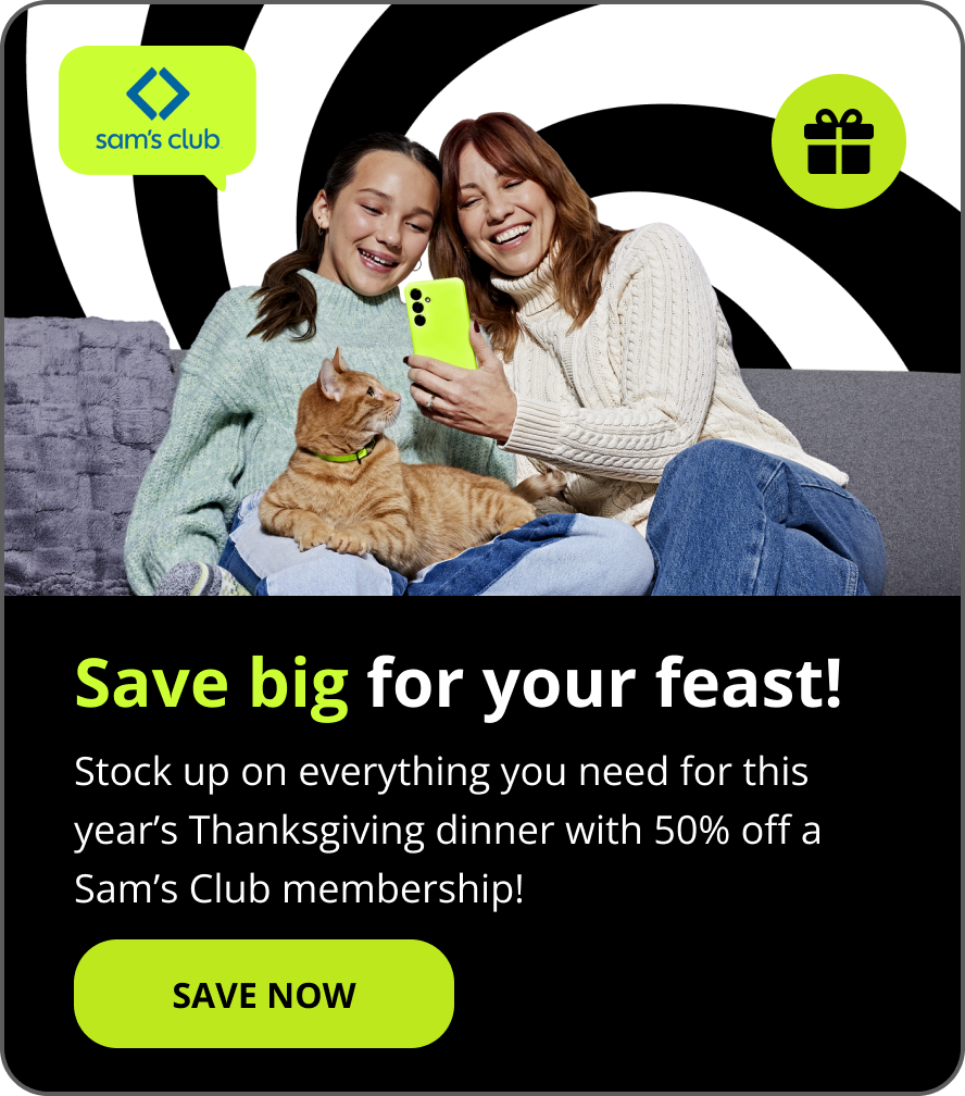 Save big for your feast! Stock up on everything you need for this year’s Thanksgiving dinner with 50% off a Sam’s Club membership. Save Now